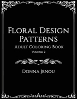 Floral Design Patterns: Adult Coloring Book B089CV89F3 Book Cover