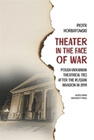 Theater in the Face of War: Polish-Ukrainian Theatrical Ties after the Russian Invasion in 2014 832335474X Book Cover