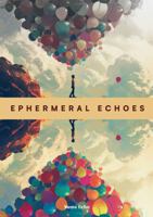 Ephemeral Echoes: Drops of Wisdom and Reality B0F1ZBMYRX Book Cover