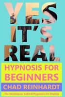 Yes, It's Real: Hypnosis For Beginners 1797523309 Book Cover