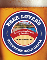 Beer Lover's Southern California: Best Breweries, Brewpubs & Beer Bars 0762792000 Book Cover