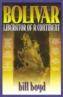 Bolivar: Liberator of a Continent 1561719943 Book Cover