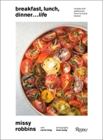 Breakfast, Lunch, Dinner... Life: Recipes and Adventures from My Home Kitchen 0847859975 Book Cover