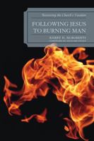 Following Jesus to Burning Man: Recovering the Church's Vocation 0761853839 Book Cover