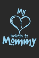 My Heart Belongs To Mommy: Notebook A5 Size, 6x9 inches, 120 lined Pages, Children Child Toddler Kid Kids Mom Mommy Mother 1698367252 Book Cover