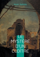Le mystère d'un cloître: Roman à énigme entre mystère, cloître et spiritualité secrète (French Edition) 2322595365 Book Cover