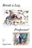 Break a Leg, Professor! 1936780941 Book Cover