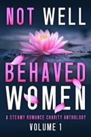 Not Well Behaved Women: A Steamy Romance Anthology B0B92HPKMQ Book Cover