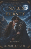 The Secrets of Eternity (The Chronicles of Eydenia) B0DGG5VCSW Book Cover