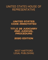 United States Code Annotated Title 28 Judiciary and Judicial Procedure 2020 Edition: West Hartford Legal Publishing B0841XX7HJ Book Cover