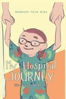 My Hospital Journey: It's Okay To Be Afraid 1799027686 Book Cover
