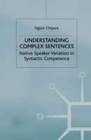 Understanding Complex Sentences: Native Speaker Variation in Syntactic Competence 1349431028 Book Cover