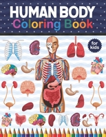 Human Body Coloring Book For Kids: Human Body coloring & activity book for kids.Human Body Anatomy Coloring Book For Medical, High School Students. ... Body Coloring Book For Children Boys Girls. B08NS65Q1Z Book Cover