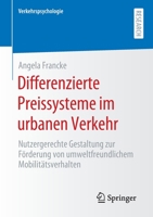 Differenzierte Preissysteme Im Urbanen Verkehr : Nutzergerechte Gestaltung Zur F?rderung Von Umweltfreundlichem Mobilit?tsverhalten 3658301325 Book Cover