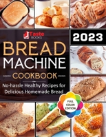 BREAD MACHINE COOKBOOK: No-hassle Healthy Recipes for Delicious Homemade Bread. B0C7JCB9GJ Book Cover