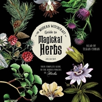 The Modern Witchcraft Guide to Magickal Herbs: Your Complete Guide to the Hidden Powers of Herbs 1797161814 Book Cover