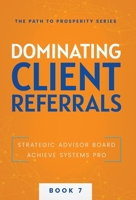 Dominating Client Referrals (The Path to Prosperity) 1957217839 Book Cover