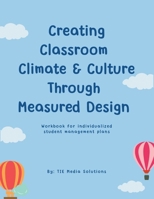 Creating Classroom Climate & Culture Through Measured Design B0CQ7GCPS3 Book Cover