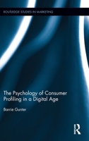 The Psychology of Consumer Profiling in a Digital Age 1138957968 Book Cover