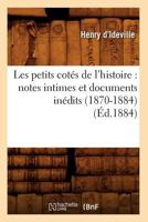 Les Petits Cota(c)S de L'Histoire: Notes Intimes Et Documents Ina(c)Dits (1870-1884) (A0/00d.1884) 201269750X Book Cover