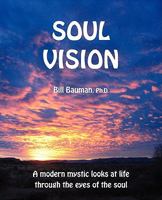 Soul Vision: A modern mystic looks at life through the eyes of the soul 0692000046 Book Cover