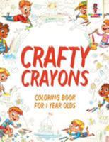 Crafty Crayons: Coloring Book for 1 Year Olds 0228204925 Book Cover
