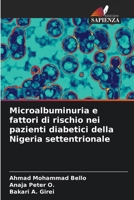 Microalbuminuria e fattori di rischio nei pazienti diabetici della Nigeria settentrionale (Italian Edition) 663026732X Book Cover