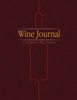 Wine Journal: A Log Book for Wine Fanatics 1641533021 Book Cover
