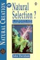 Natural Creation or Natural Selection?: A Complete New Theory of Evolution 1852302402 Book Cover