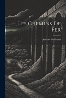 Les chemins de fer 102192041X Book Cover