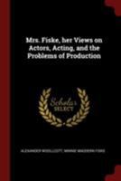 Mrs. Fiske, Her Views on Actors, Acting, and the Problems of Production 1279283661 Book Cover