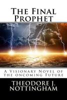 The Final Prophet: The Messiah Chronicles (The Messiah Chronicles, Bk. 1) 150046323X Book Cover