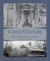 Cotton Was King Limestone County, Alabama 1949711358 Book Cover