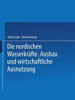 Die Nordischen Wasserkrafte: Ausbau Und Wirtschaftliche Ausnutzung 3642525326 Book Cover