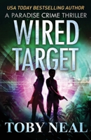 Wired Target: A Vigilante Justice Crime Thriller B0B5KQN76R Book Cover