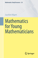 Mathematics for Young Mathematicians (Mathematics Study Resources, 28) 3662738244 Book Cover