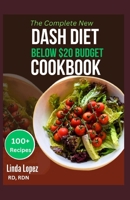 THE COMPLETE NEW DASH IET BELOW $20 BUDGET COOKBOOK B0CCXR6YRV Book Cover