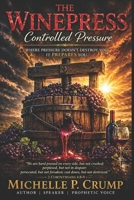 The Winepress: Controlled Pressure 1793384738 Book Cover