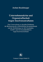 Unternehmenskrise Und Organstrafbarkeit Wegen Insolvenzstraftaten: Eine Untersuchung Zu Aktuellen Problemen Der Bestimmung Der Strafrechtlichen Krisenmerkmale Und Der Strafhaftung Von AG-Vorstanden, G 3862260933 Book Cover