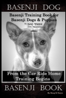 Basenji Dog, Basenji Training Book for Basenji Dogs & Puppies By D!G THIS DOG Training, From the Car Ride Home Training Begins, Basenji Book B084B14VKT Book Cover