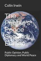 The People's Peace Second Edition: Public Opinion, Public Diplomacy and World Peace B08JF5M4X3 Book Cover