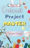 Cricut Project Master: A Latest Guide for Best Creations 1803003782 Book Cover