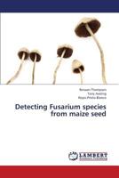 Detecting Fusarium species from maize seed 3659332259 Book Cover