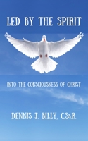 Led by the Spirit: Into the Consciousness of Christ 1952464927 Book Cover