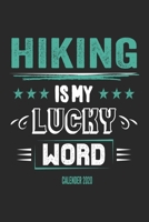 Hiking Is My Lucky Word Calender 2020: Funny Cool Hiker Calender 2020 Monthly & Weekly Planner - 6x9 - 128 Pages - Cute Gift For Hiking Fans, Enthusiasts, Hiking Lovers 1711879908 Book Cover