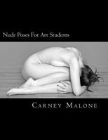 Nude Poses for Art Students: 113 Black and White Pictures 1500416576 Book Cover