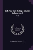 Bulletin, Gulf Biologic Station Volume No. 5: No. 5 1378827287 Book Cover