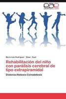 Rehabilitacion del Nino Con Paralisis Cerebral de Tipo Extrapiramidal 3659012599 Book Cover