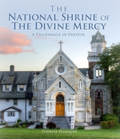 The National Shrine of the Divine Mercy: A Pilgrimage in Photos 1596145285 Book Cover