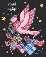 Noël magique - Volume 2: Un livre de coloriage de Noël avec un fond noir pour faire ressortir les couleurs délicieusement lumineuses (Noël magique 1728857953 Book Cover